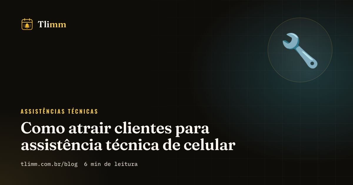 Como atrair clientes para assistência técnica de celular