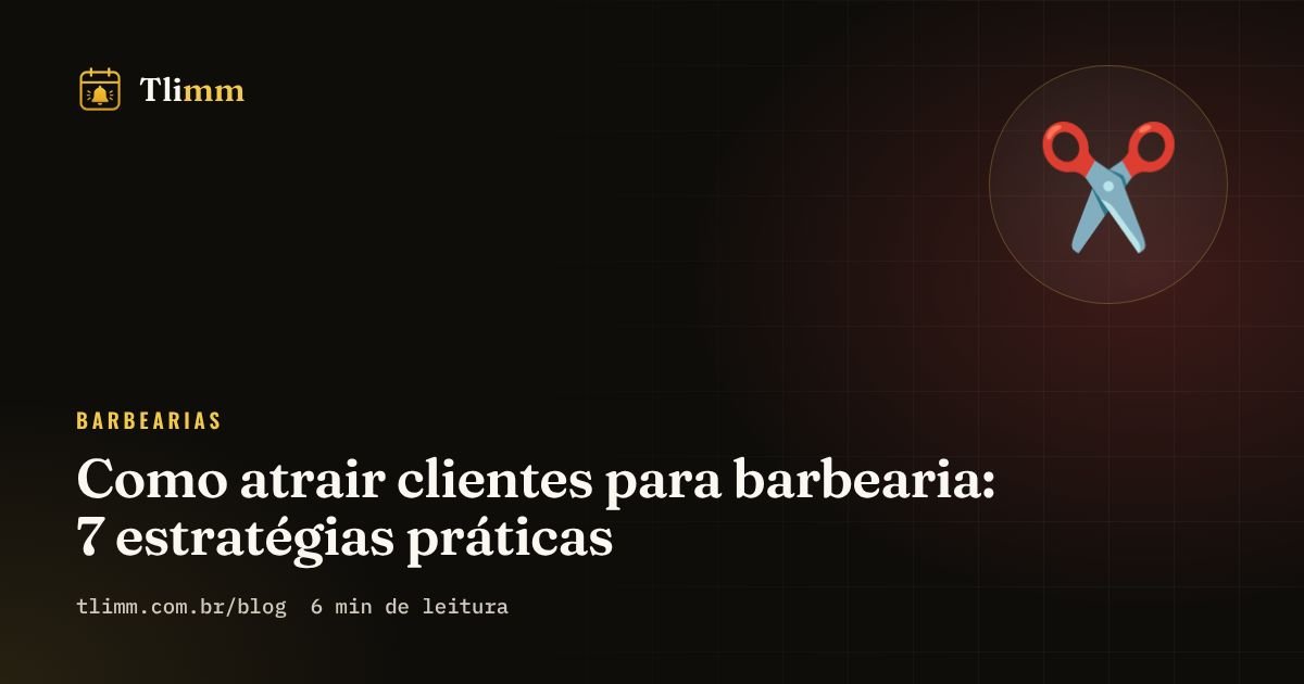 Como atrair clientes para barbearia: 7 estratégias práticas