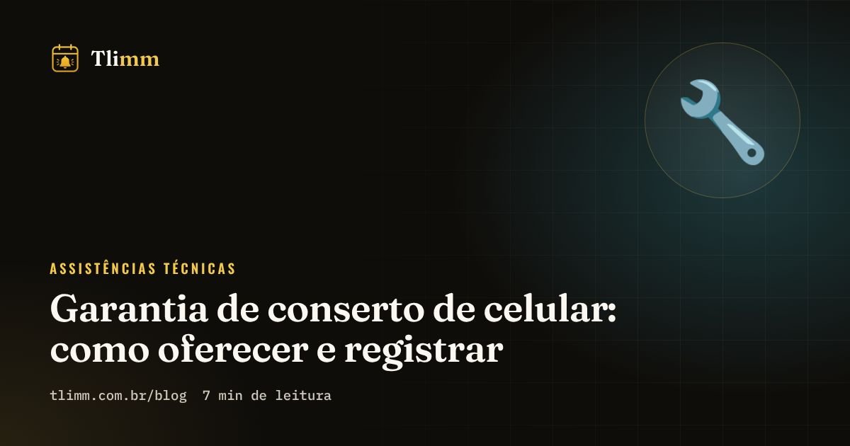 Garantia de conserto de celular: como oferecer e registrar