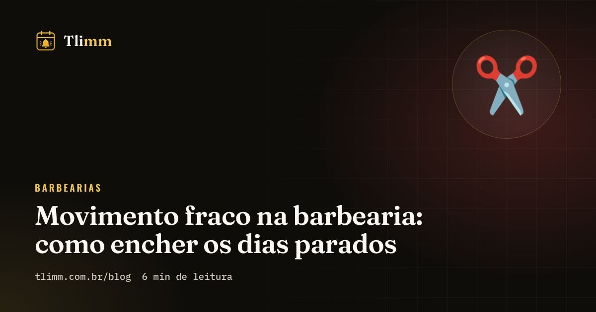 Movimento fraco na barbearia: como encher os dias parados
