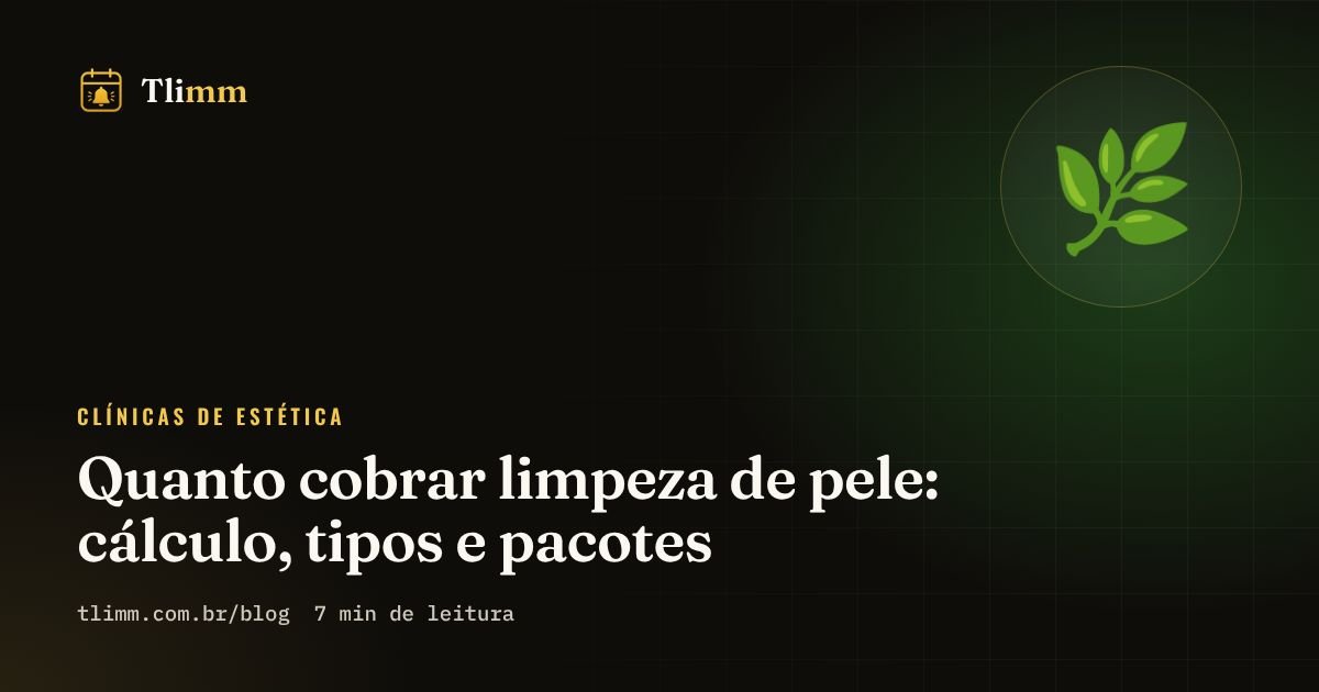 Quanto cobrar limpeza de pele: cálculo, tipos e pacotes